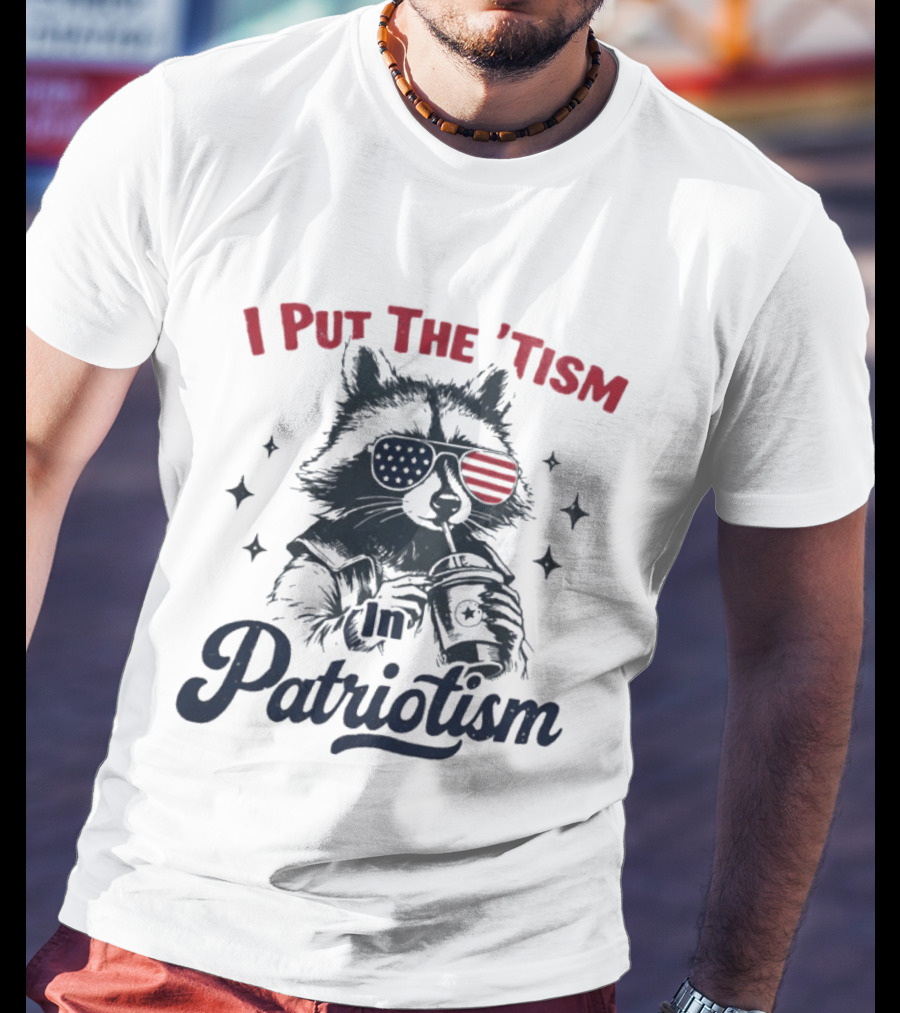 I Put The 'Tism In Patriotism Raccoon With American Flag Sunglasses T-Shirt