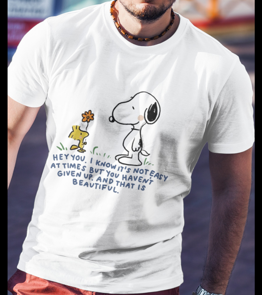 Snoopy Woodstock Not Easy But You Haven't Given Up Beautiful T-Shirt