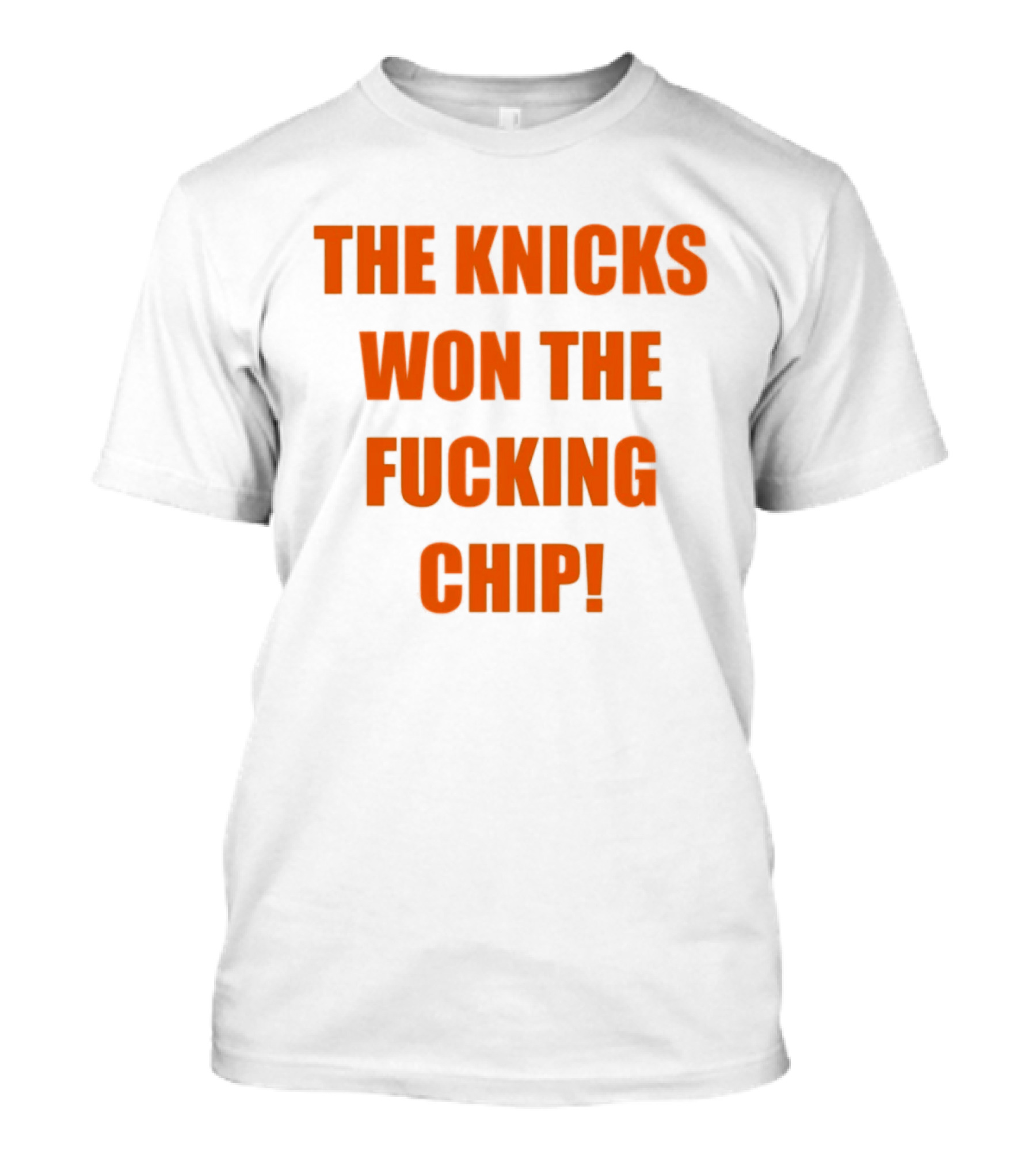 The Knicks Won The Fucking Chip T-Shirt