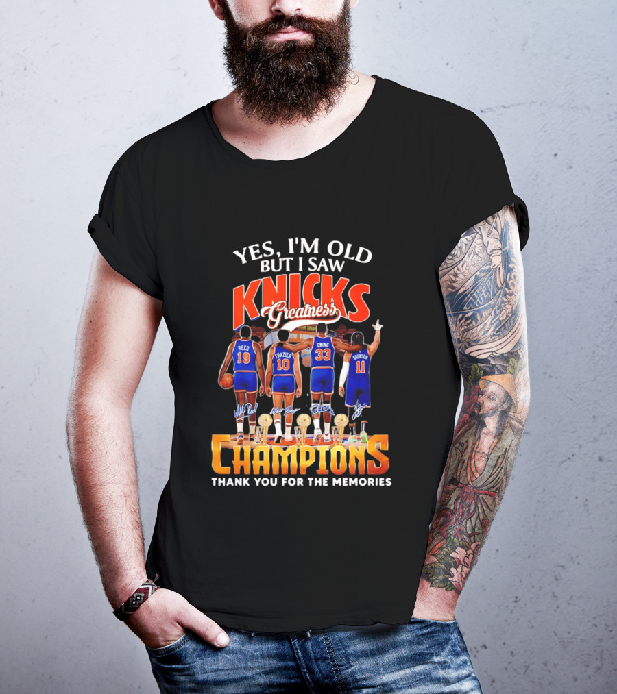 Yes I'm Old But I Saw Knicks Greatness Champions Thank You For The Memories Reed Frazier Ewing Brunson T-Shirt