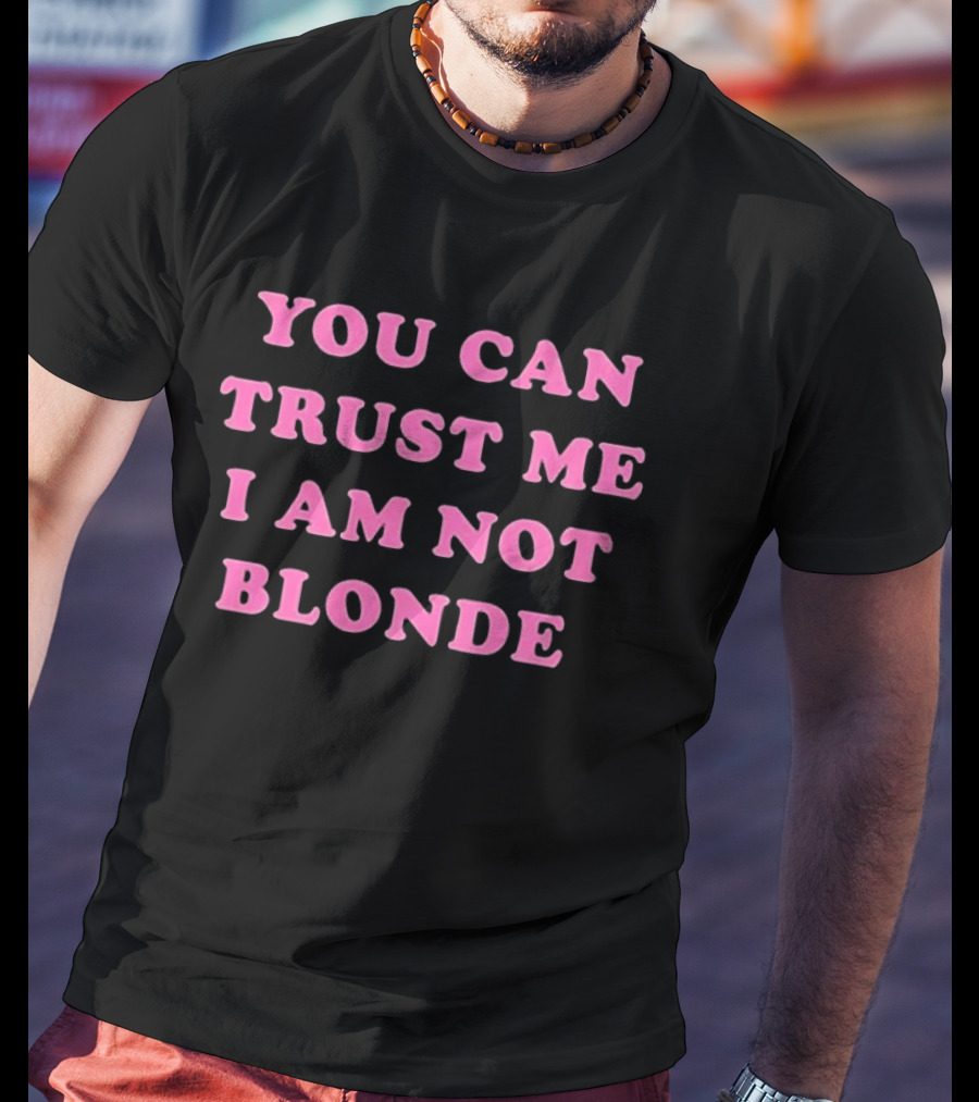 You Can Trust Me I Am Not Blonde Pink Stylized T-Shirt