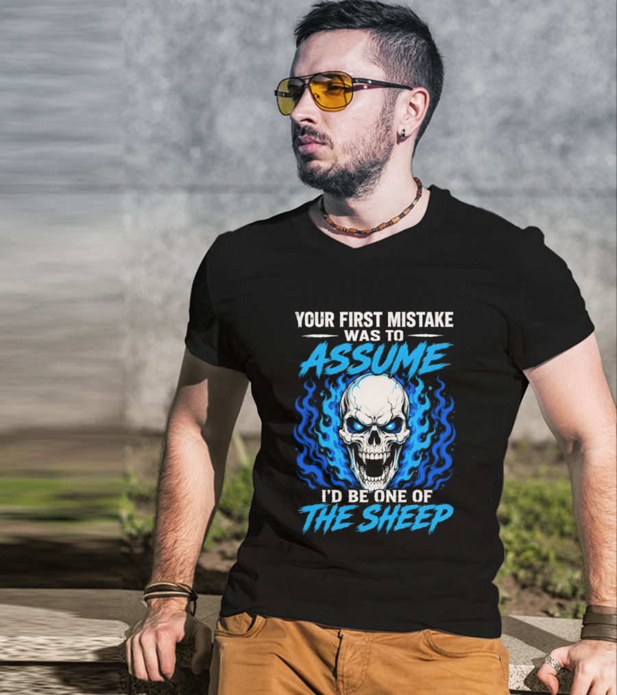 Your First Mistake Was To Assume I'd Be One Of The Sheep Skull Flames T-Shirt