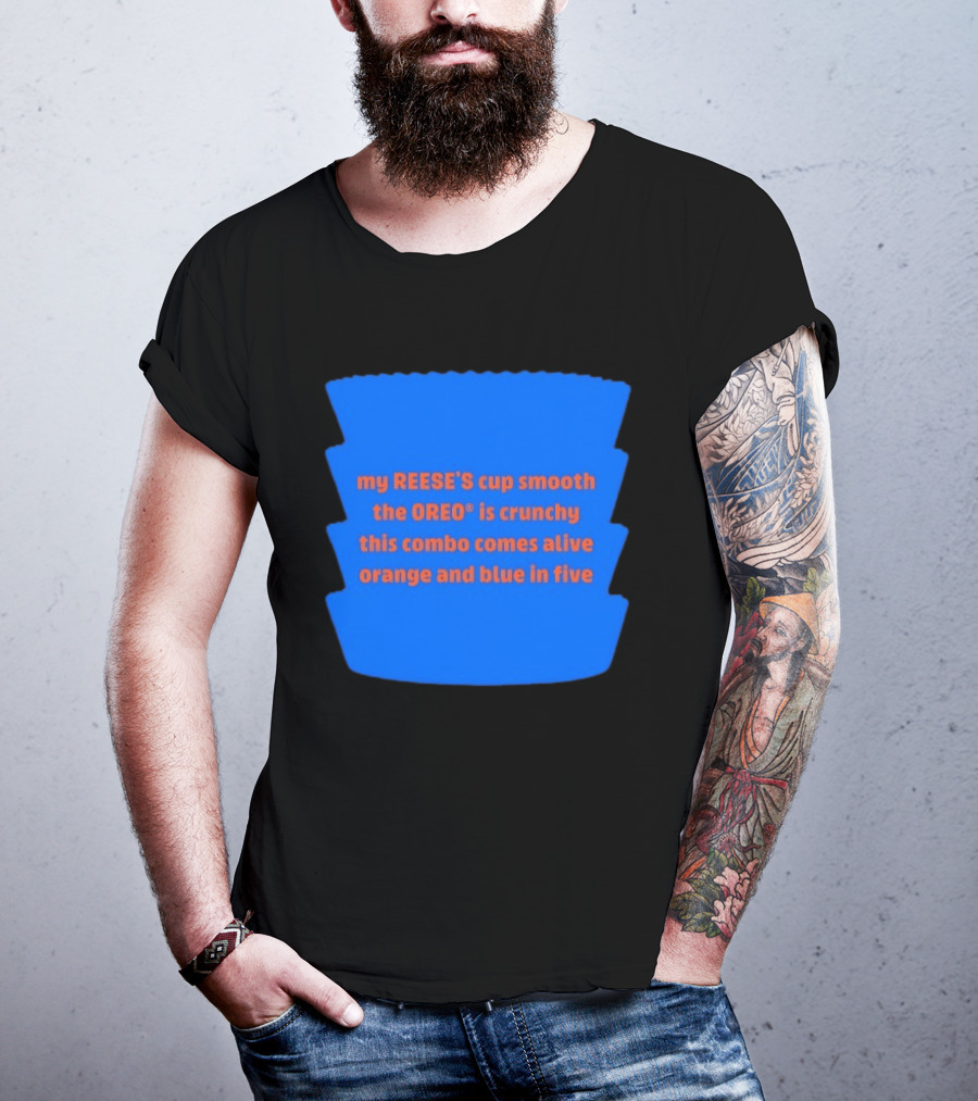 My REESE'S Cup Smooth The OREO Is Crunchy This Combo Comes Alive Orange And Blue In Five T-Shirt