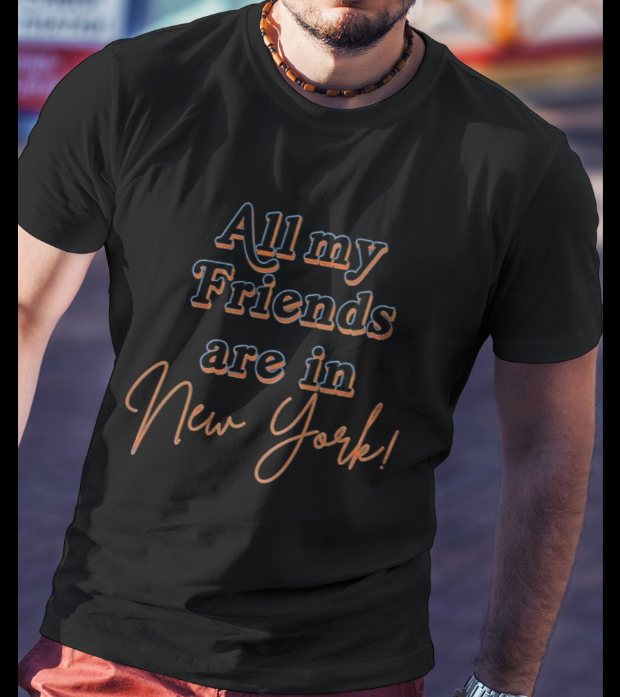 New York Knicks All My Friends Are In New York NBA 2026 T-Shirt