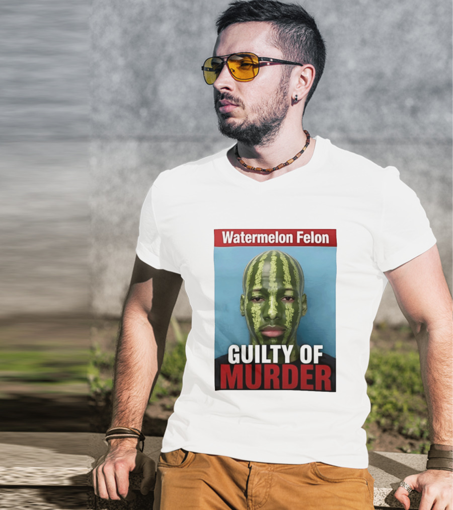 Watermelon Felon Guilty Of Murder T-Shirt