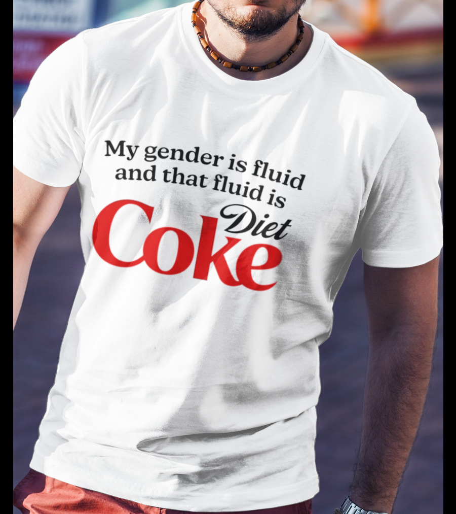 My Gender Is Fluid And That Fluid Is Diet Coke T-Shirt