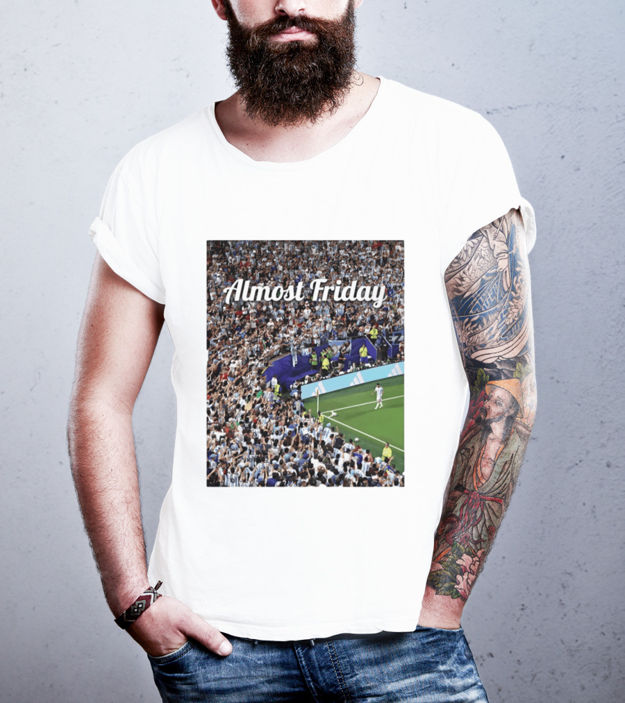 Almost Friday Lionel Messi Argentina Football Crowd Celebration T-Shirt