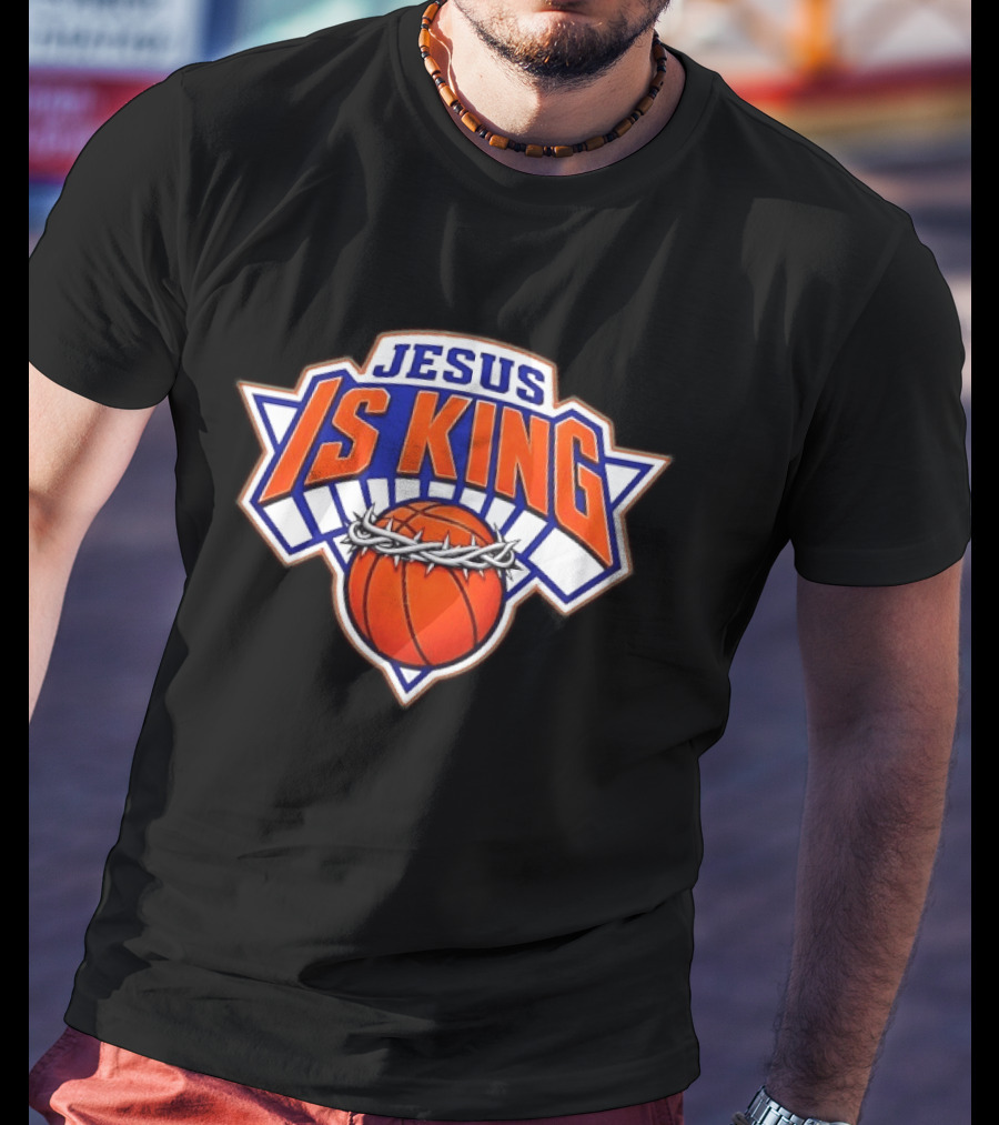 Jesus Is King New York Knicks Basketball Crowned Ball T-Shirt