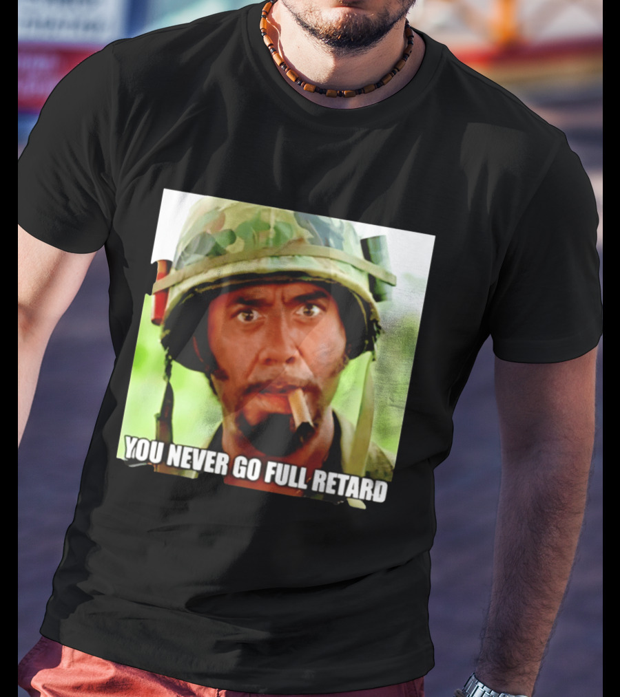 Kirk Lazarus You Never Go Full Retard Tropic Thunder Meme T-Shirt