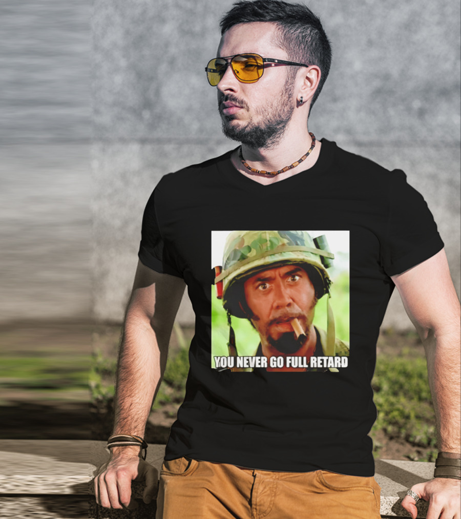 Kirk Lazarus You Never Go Full Retard Tropic Thunder Meme T-Shirt