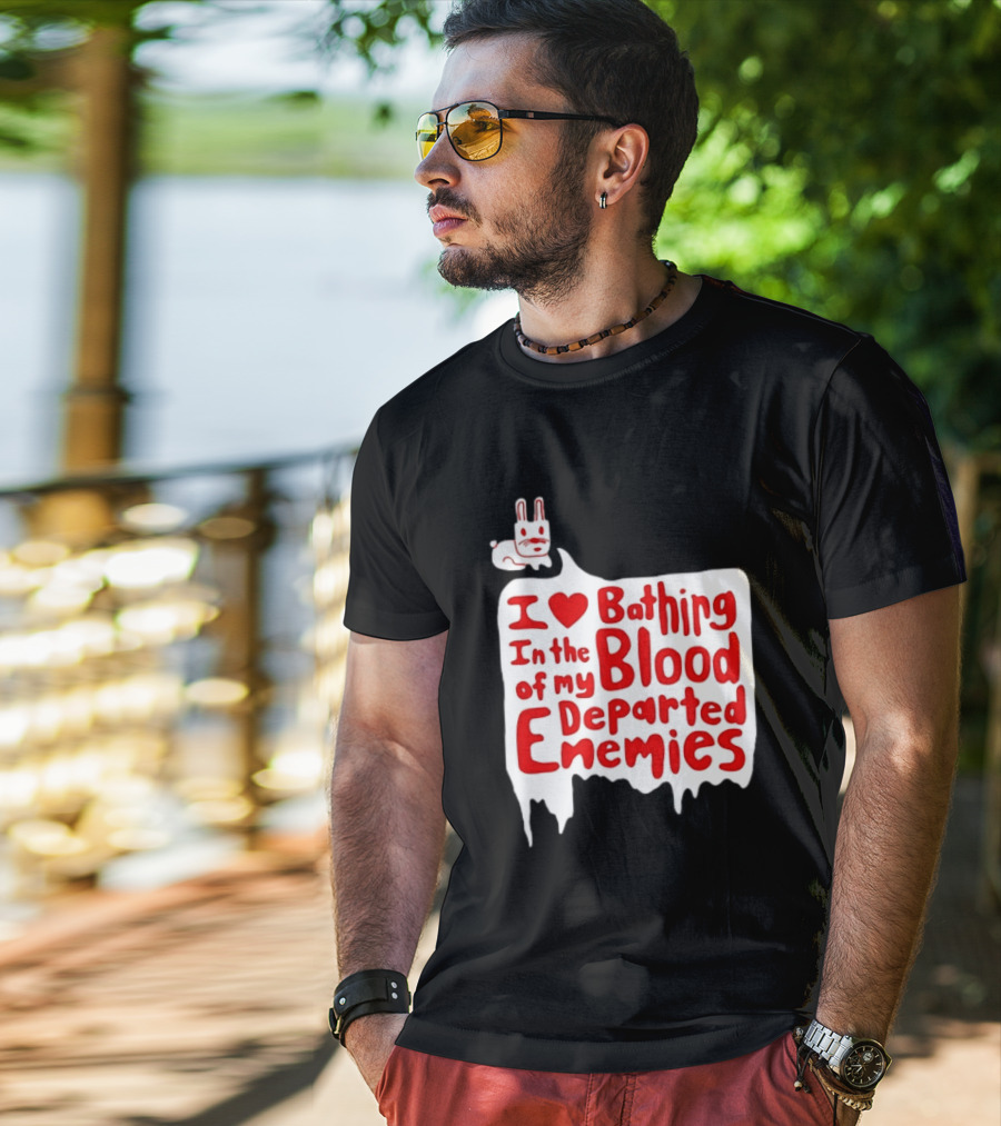 I Love Bathing In The Blood Of My Departed Enemies Rabbit T-Shirt