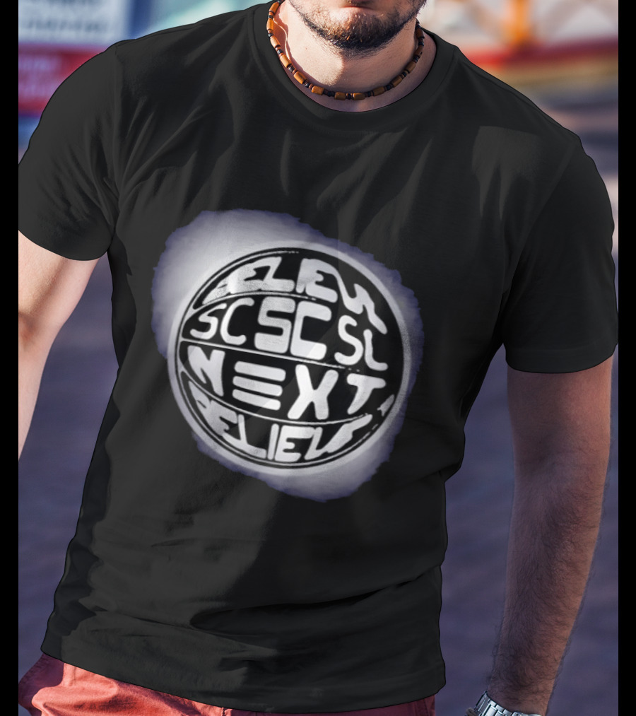 Believe Next Believe Motivational Positive Mindset SCSC T-Shirt