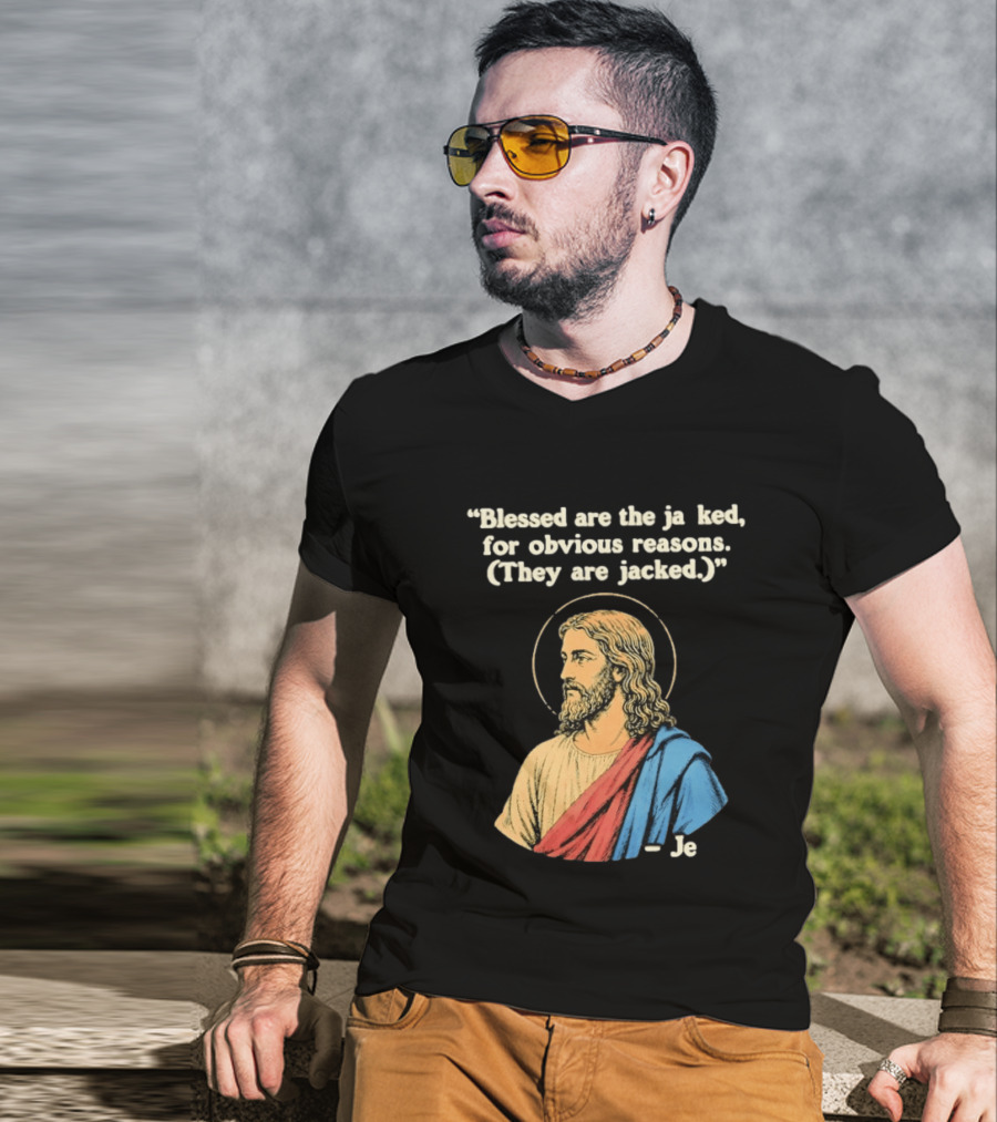Blessed Are The Jacked For Obvious Reasons Jesus T-Shirt