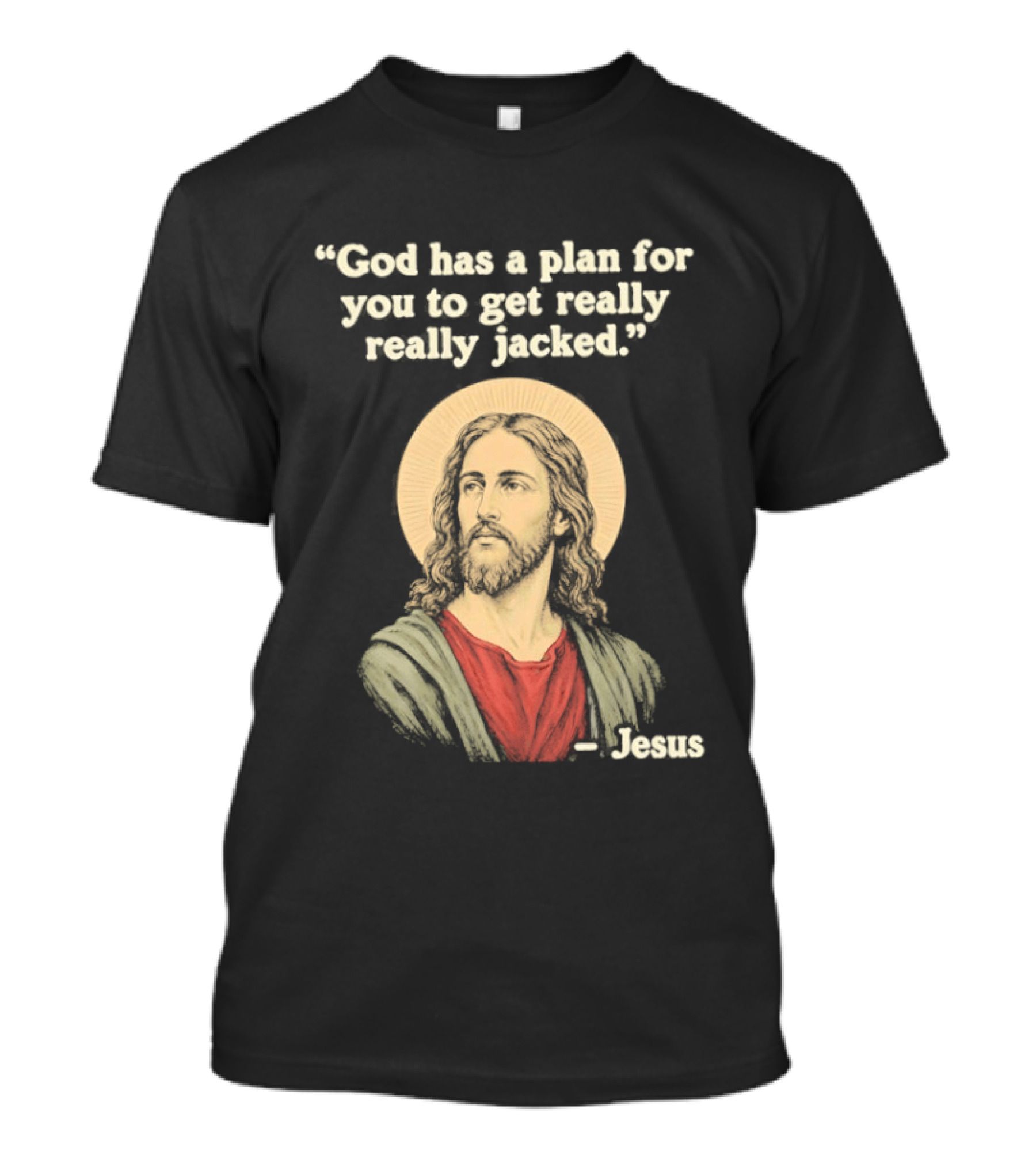 Jesus God Has A Plan For You To Get Really Really Jacked T-Shirt