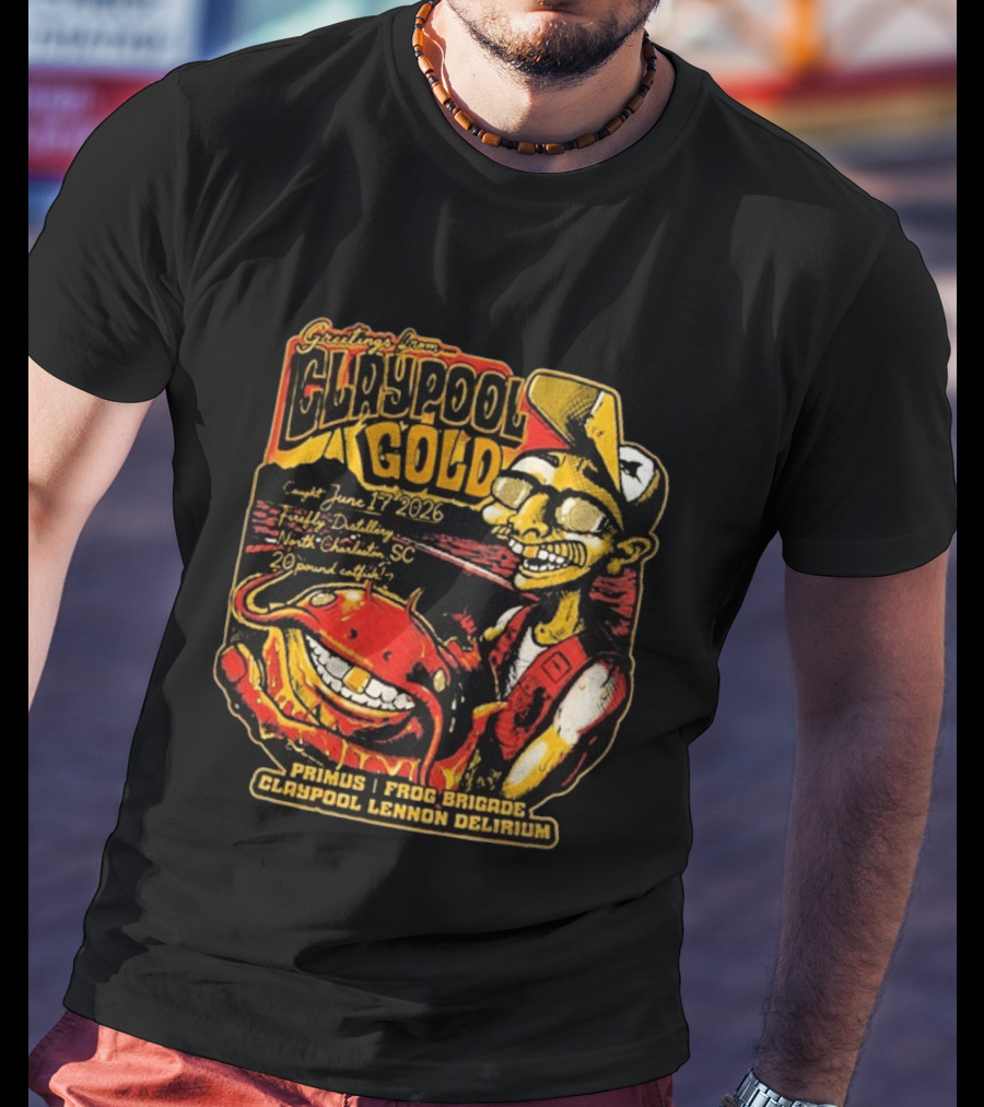 Greetings From Claypool Gold June 17 2026 Primus Frog Brigade Claypool Lennon Delirium North Charleston SC T-Shirt
