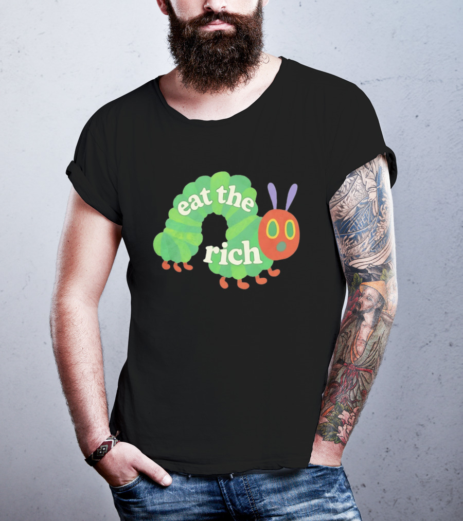 Eat The Rich Hungry Caterpillar Political Humor Text With Green Caterpillar And Red Face T-Shirt