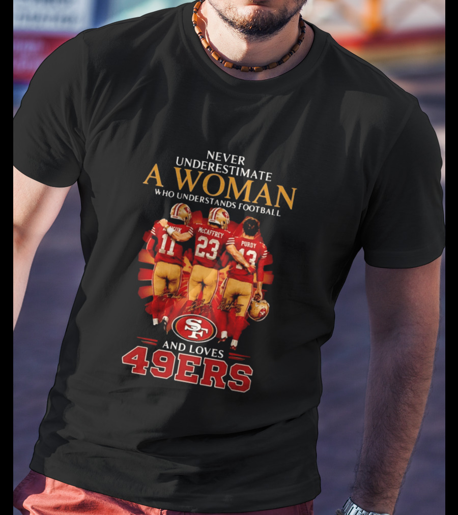 Never Underestimate A Woman Who Understands Football And Loves 49ers McCaffrey Purdy T-Shirt