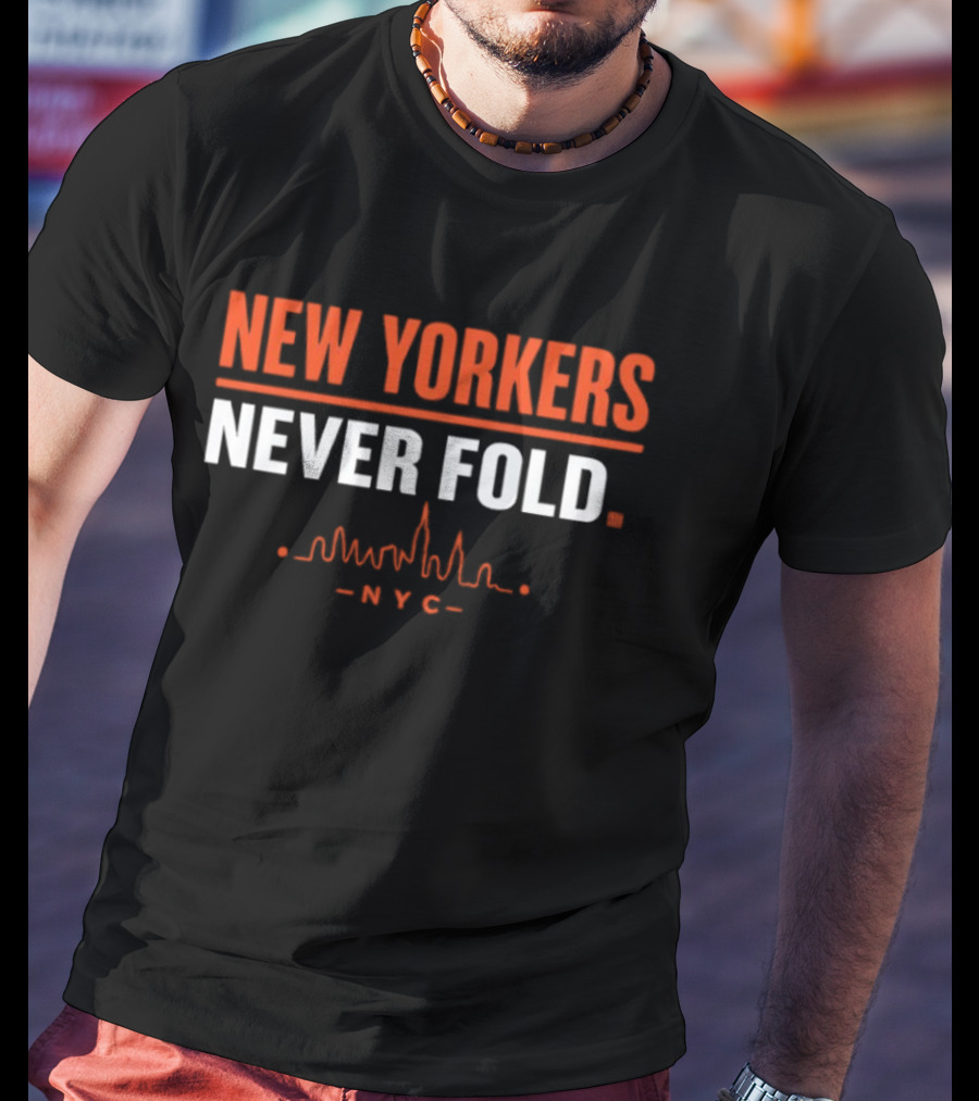 New Yorkers Never Fold NYC Skyline City Pride T-Shirt