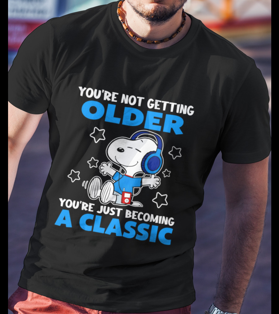 Snoopy You're Not Getting Older You're Just Becoming A Classic With Headphones And Music Player T-Shirt