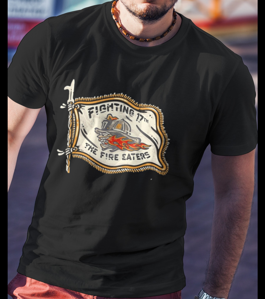 Fighting 17th The Fire Eaters Flag With Fiery Helmet And Flames T-Shirt