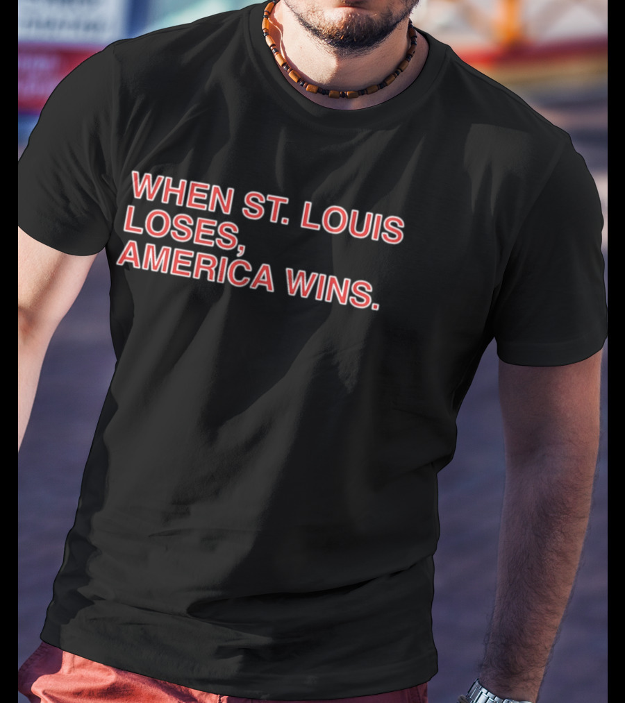 When St Louis Loses America Wins Baseball Rivalry T-Shirt