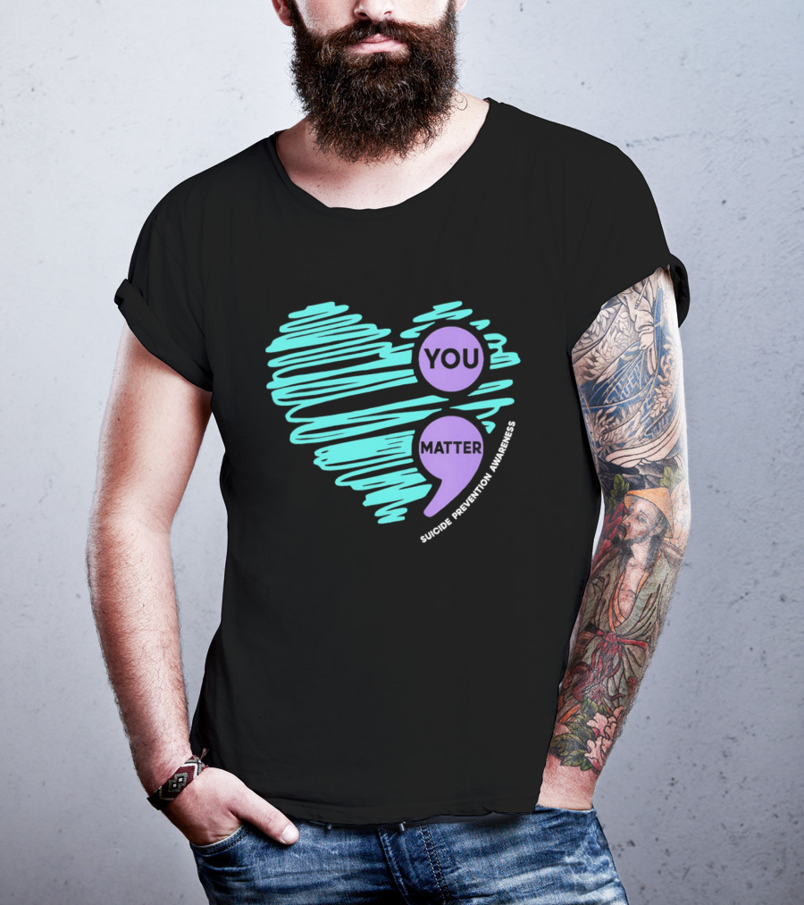 You Matter Semicolon Suicide Prevention Awareness Heart T-Shirt