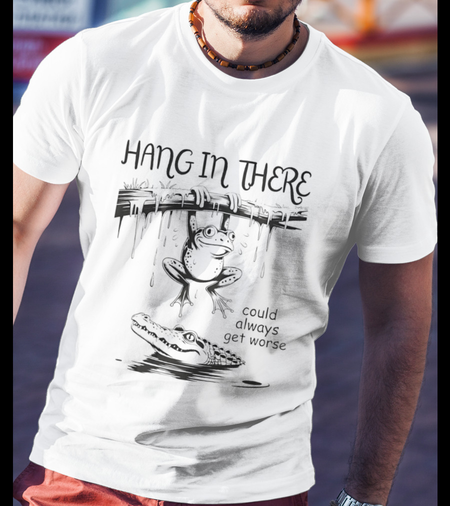 Hang In There Frog Hanging Over Alligator Could Always Get Worse T-Shirt