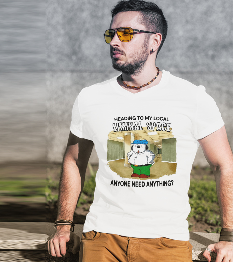 Heading To My Local Liminal Space Anyone Need Anything Dog In Office Humor T-Shirt