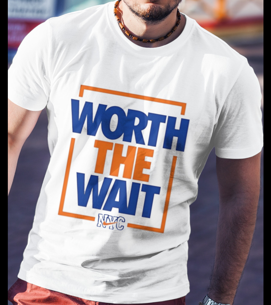 Worth The Wait New York Knicks NYC Basketball T-Shirt
