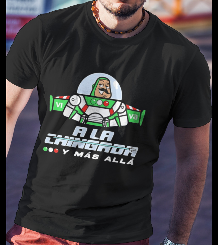 Buzz Lightyear A La Chingada Y Mas Alla Mexican Fiesta Humor T-Shirt