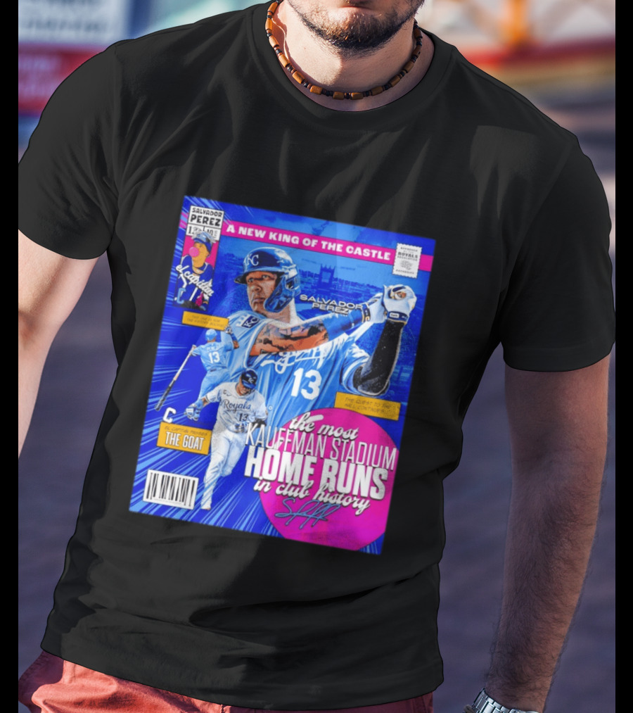 Salvador Perez The Most Kauffman Stadium Home Runs Kansas City Royals New King Of The Castle T-Shirt