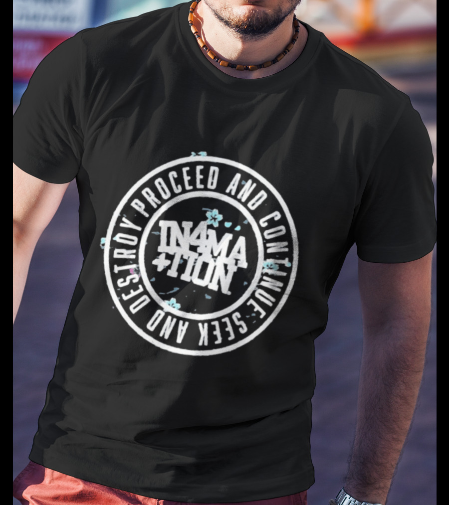In4mation Proceed And Continue Seek And Destroy June 19th 8am HST T-Shirt