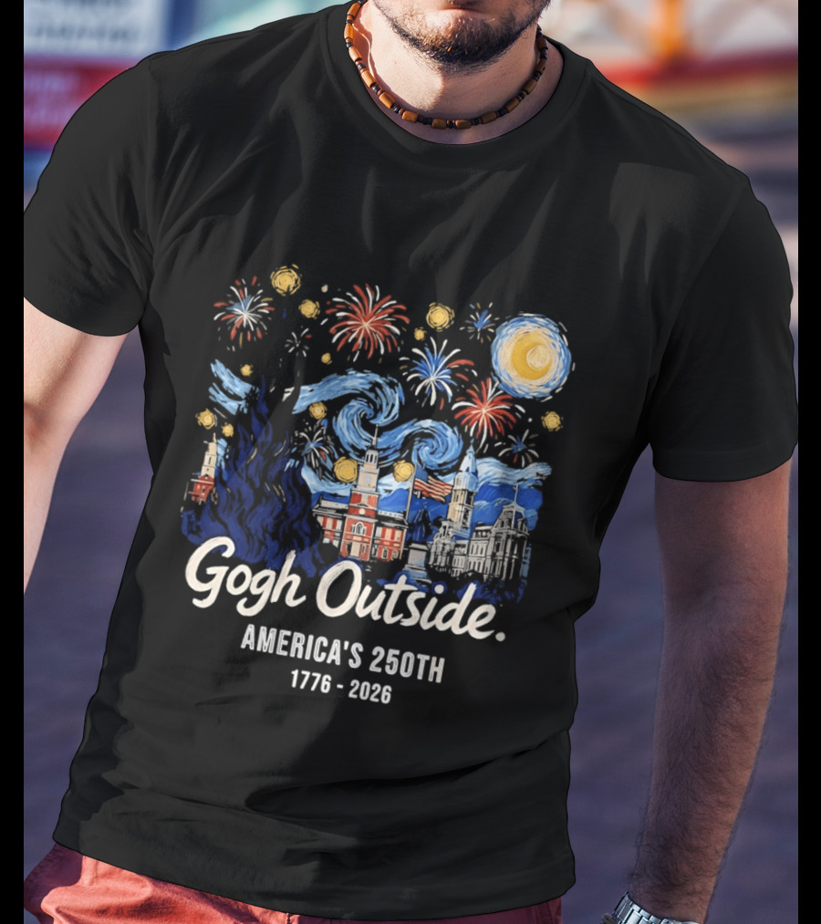 Gogh Outside America's 250th Independence Celebration 1776 2026 Fireworks And Landmarks T-Shirt