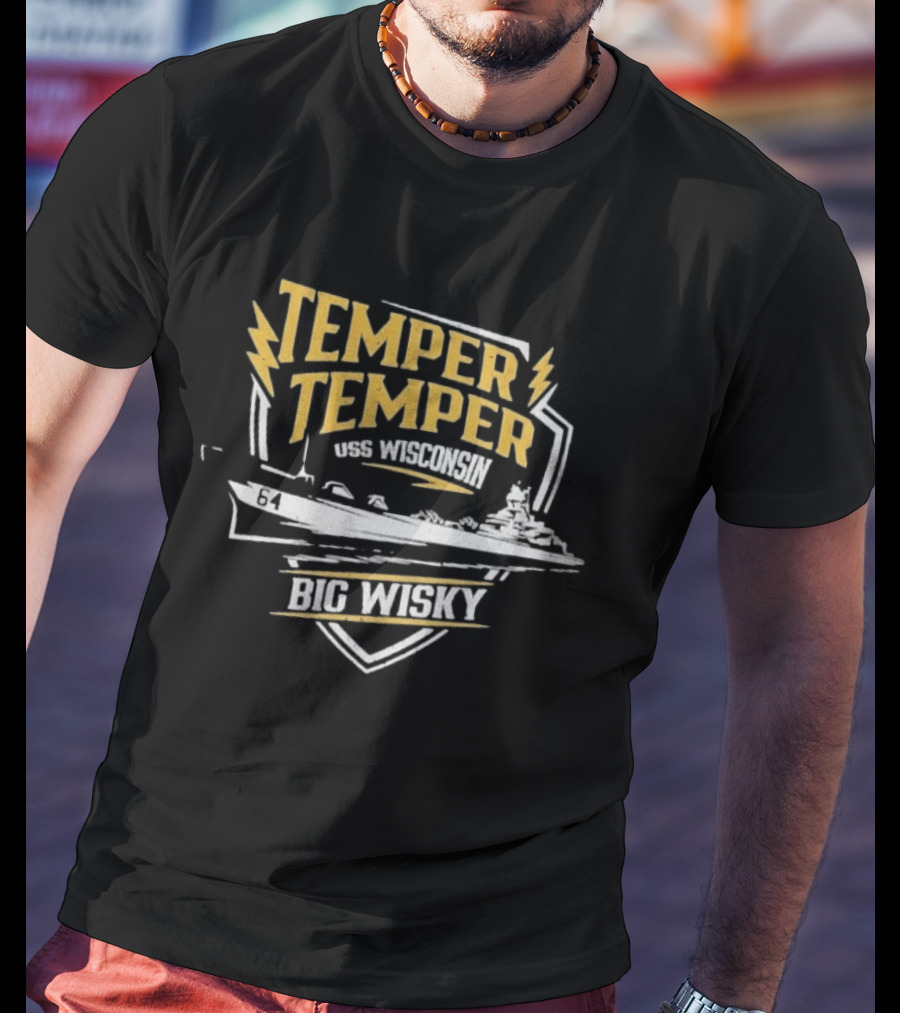 Temper Temper USS Wisconsin Big Wisky The Fat Electrician T-Shirt