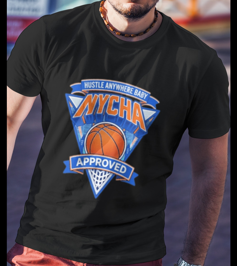 Hustle Anywhere Baby NYCHA Knicks Basketball Approved T-Shirt