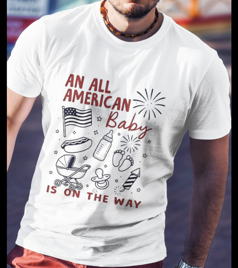 All American Baby Is On The Way 4th Of July Celebration T-Shirt