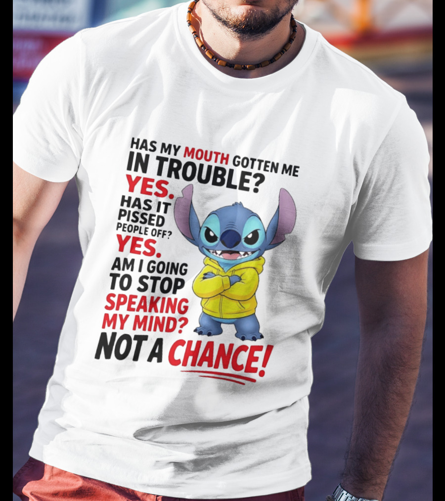 Has My Mouth Gotten Me In Trouble Yes Speaking My Mind Not A Chance Stitch T-Shirt