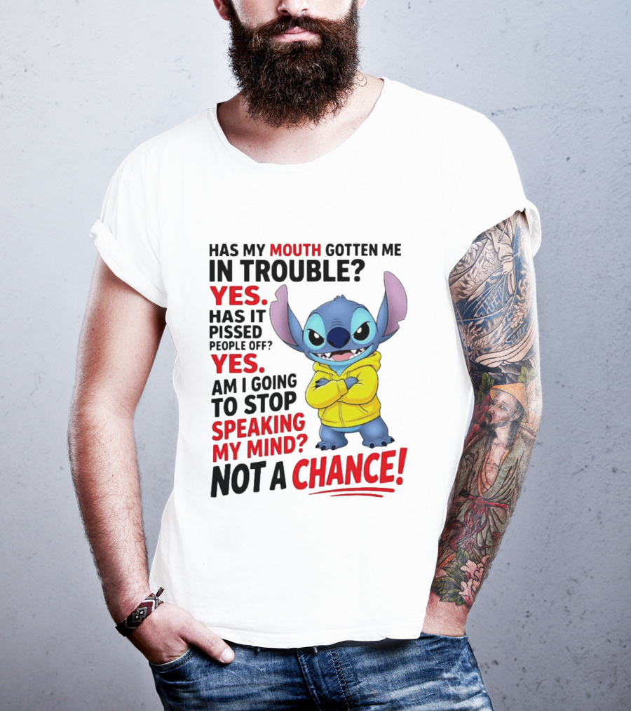 Has My Mouth Gotten Me In Trouble Yes Speaking My Mind Not A Chance Stitch T-Shirt