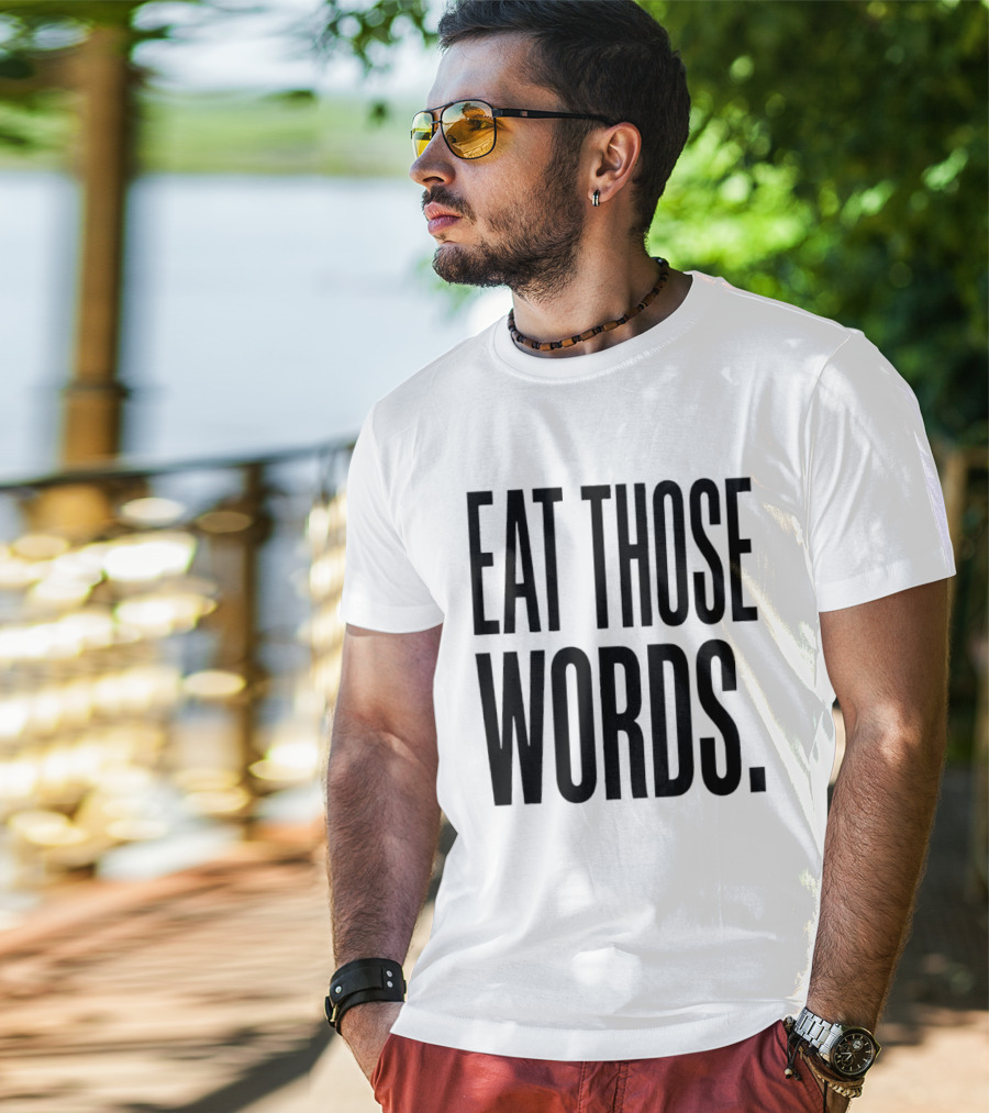 Eat Those Words T-Shirt
