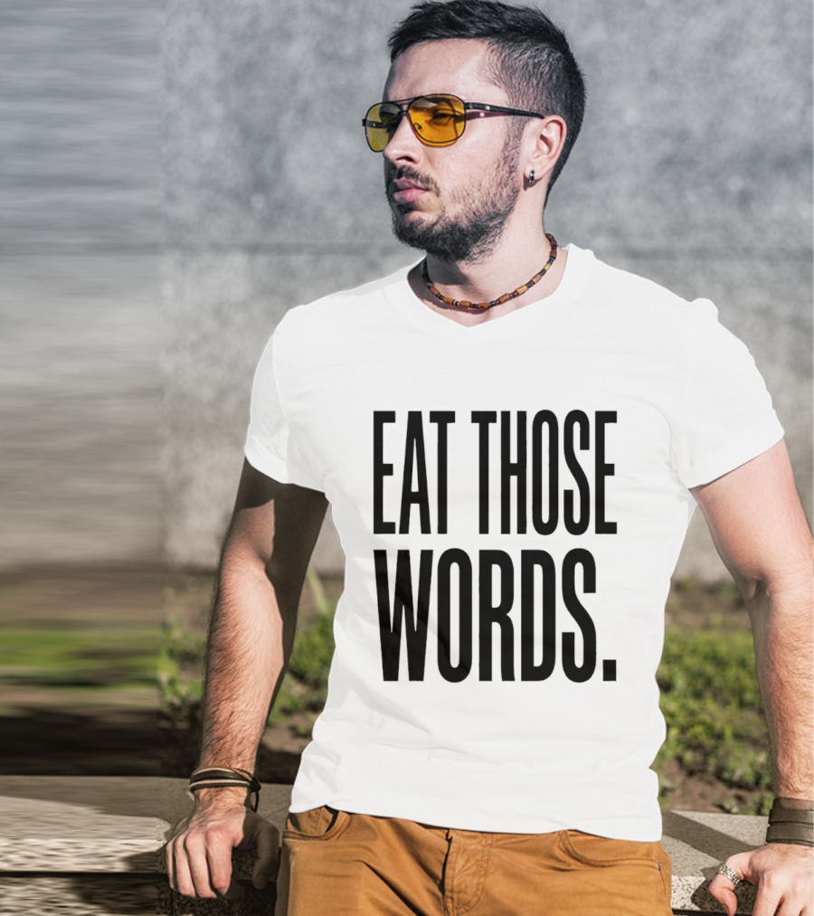 Eat Those Words T-Shirt
