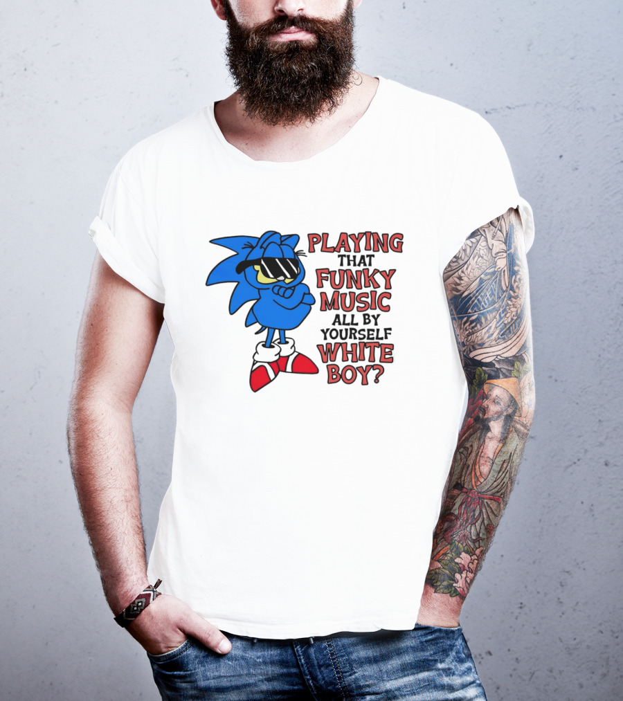 Playing That Funky Music All By Yourself White Boy Cool Blue T-Shirt