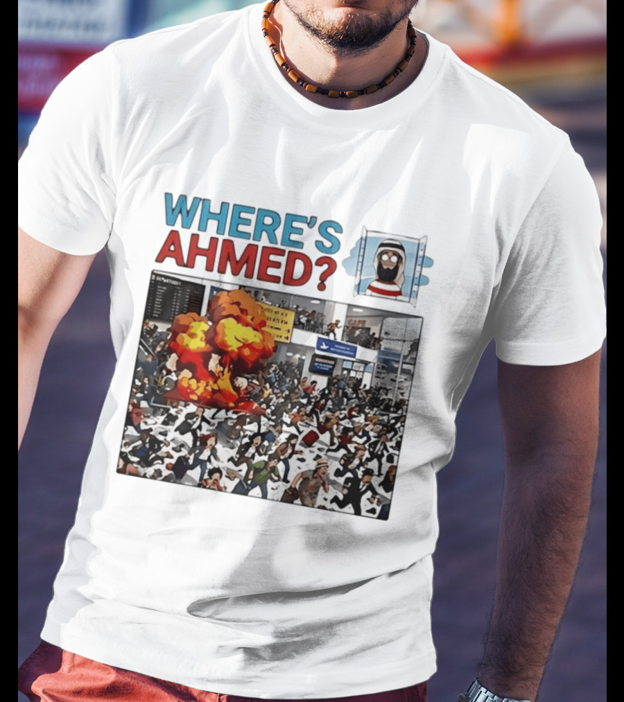Where's Ahmed Satire Dark Humor Explosion And Crowd Scene T-Shirt