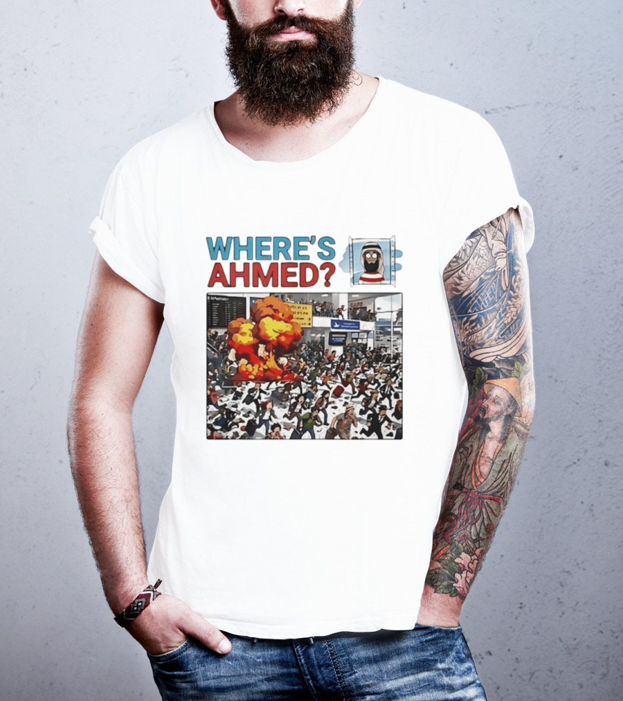 Where's Ahmed Satire Dark Humor Explosion And Crowd Scene T-Shirt
