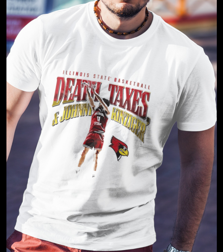 Illinois State Basketball Death Taxes And Johnny Kinziger T-Shirt