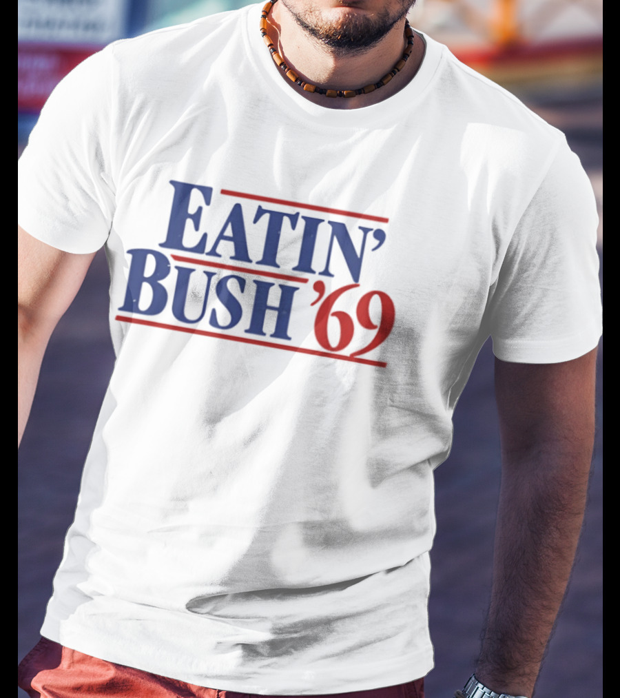 Eatin' Bush '69 Humor Inappropriate Blue Red T-Shirt