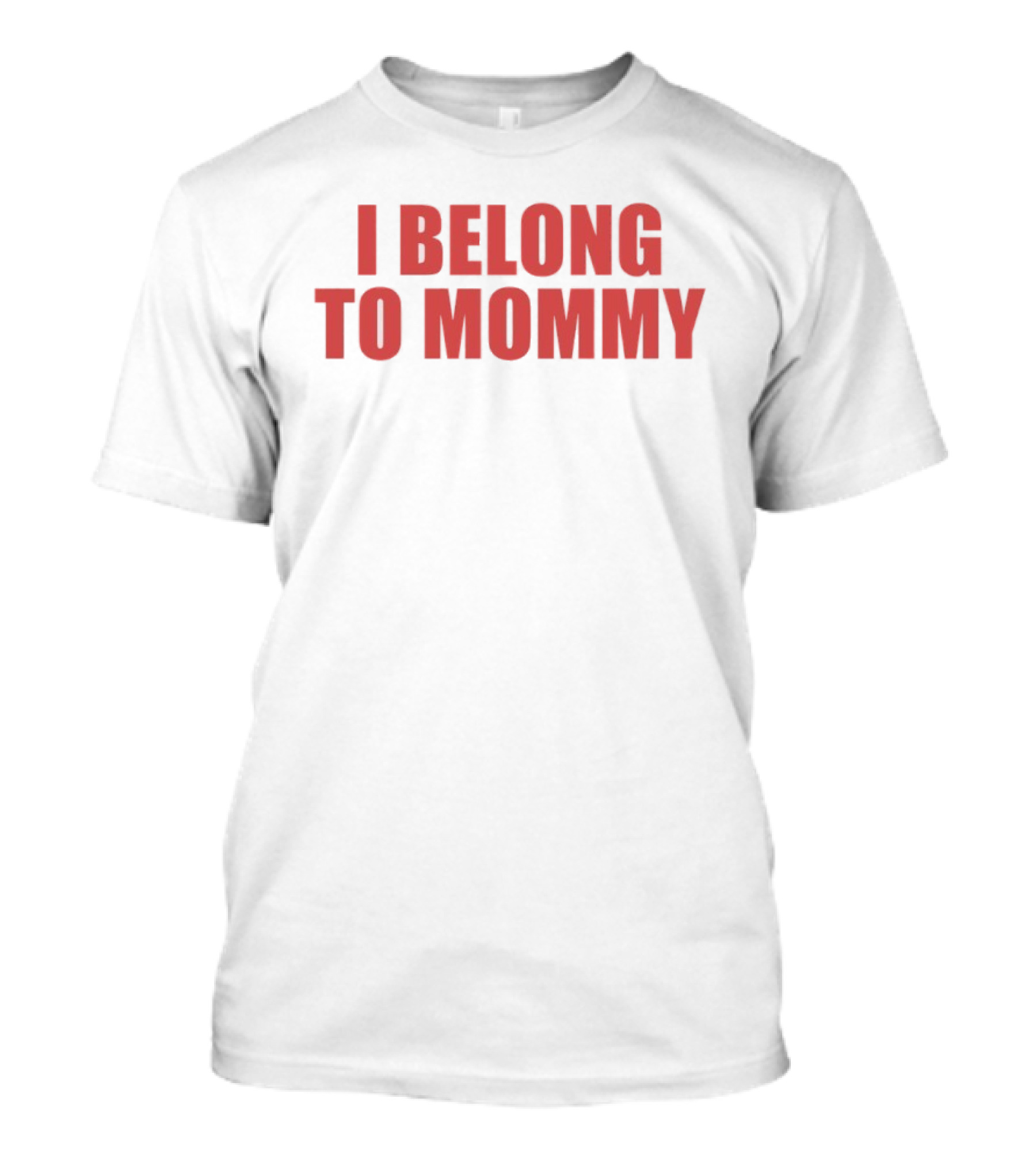I Belong To Mommy T-Shirt