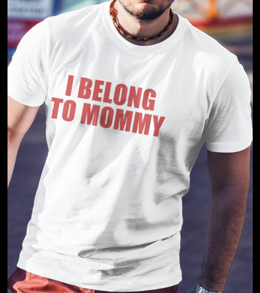 I Belong To Mommy T-Shirt