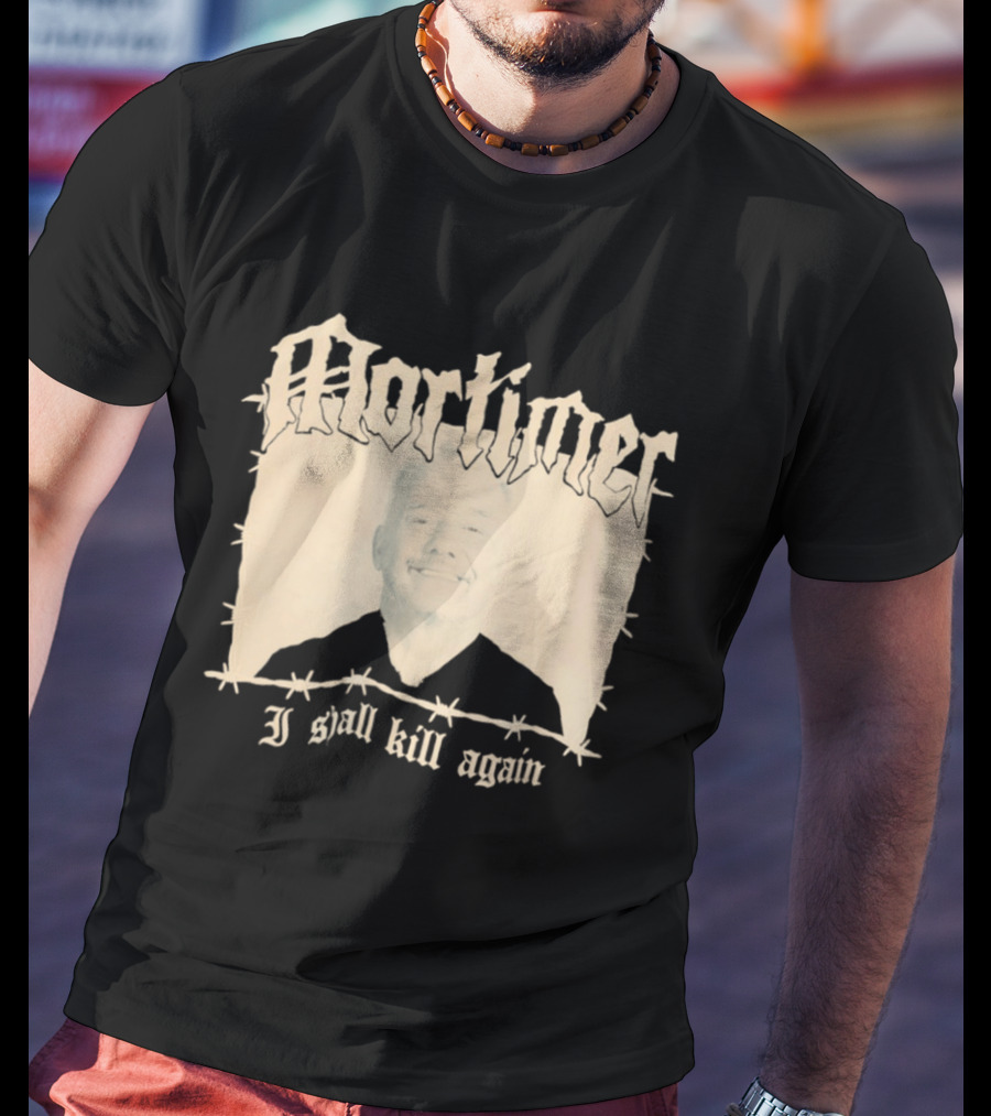 Mortimer I Shall Kill Again Bob Mortimer Death Metal Band T-Shirt