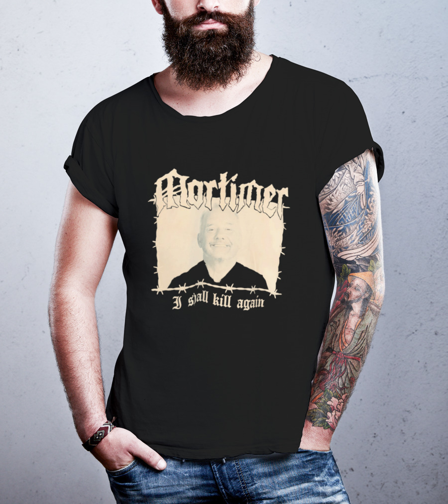 Mortimer I Shall Kill Again Bob Mortimer Death Metal Band T-Shirt