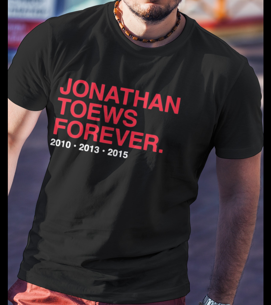 Jonathan Toews Forever 2010 2013 2015 T-Shirt